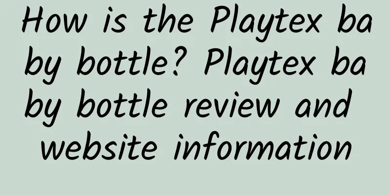 How is the Playtex baby bottle? Playtex baby bottle review and website information