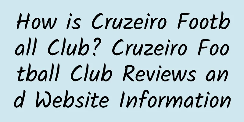 How is Cruzeiro Football Club? Cruzeiro Football Club Reviews and Website Information
