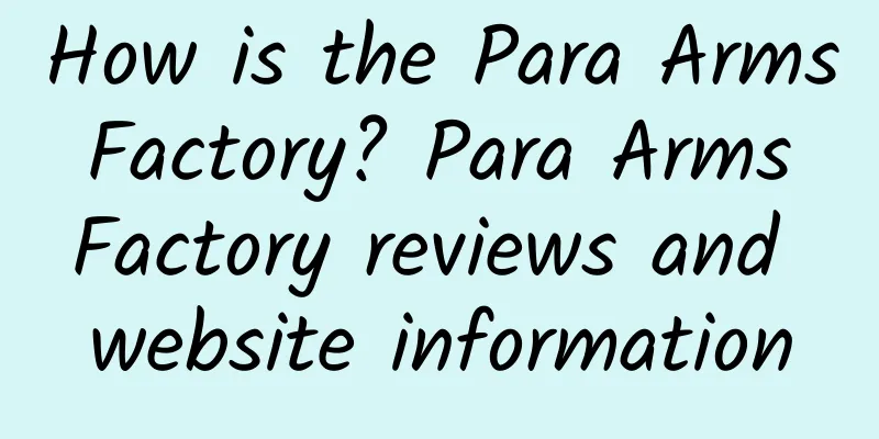How is the Para Arms Factory? Para Arms Factory reviews and website information