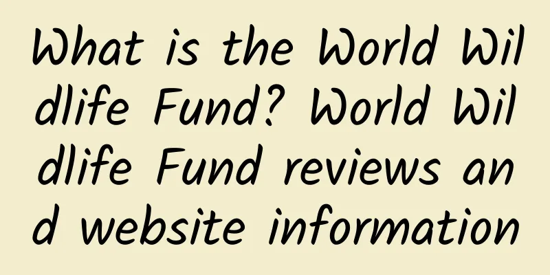 What is the World Wildlife Fund? World Wildlife Fund reviews and website information