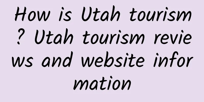 How is Utah tourism? Utah tourism reviews and website information