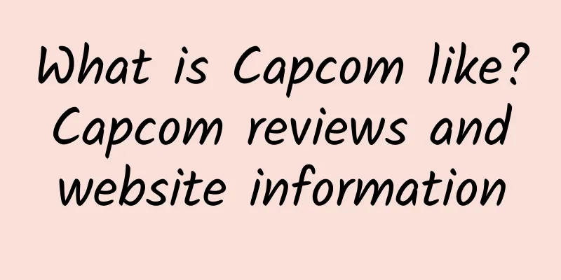What is Capcom like? Capcom reviews and website information