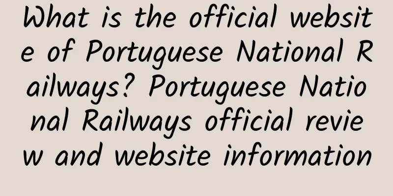 What is the official website of Portuguese National Railways? Portuguese National Railways official review and website information