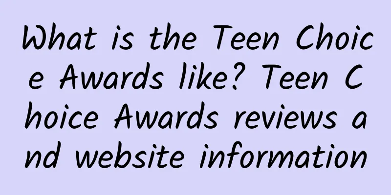 What is the Teen Choice Awards like? Teen Choice Awards reviews and website information