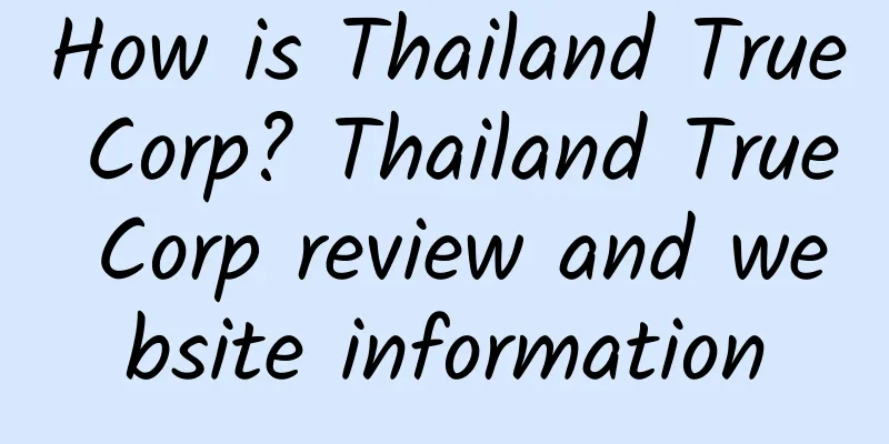 How is Thailand True Corp? Thailand True Corp review and website information