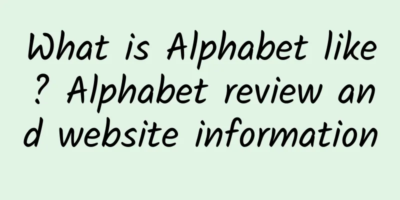 What is Alphabet like? Alphabet review and website information