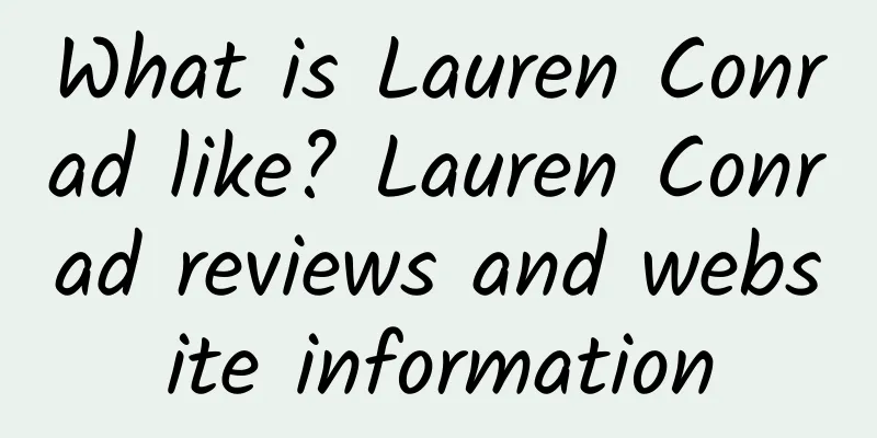 What is Lauren Conrad like? Lauren Conrad reviews and website information