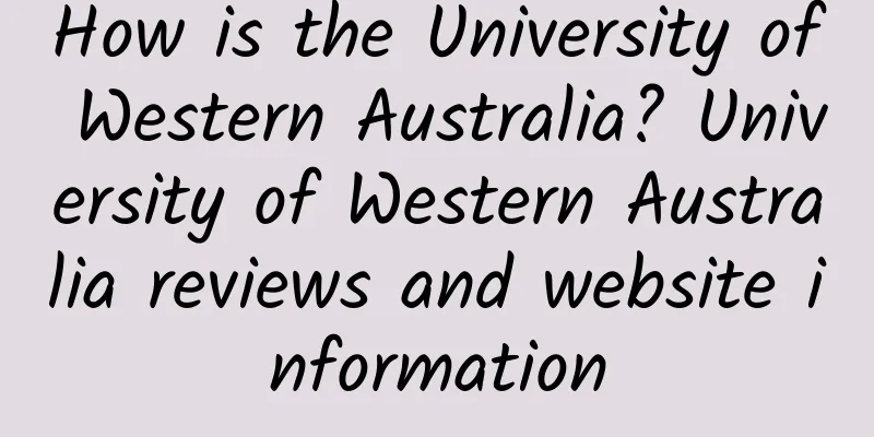 How is the University of Western Australia? University of Western Australia reviews and website information