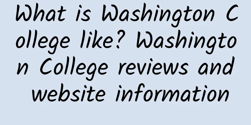 What is Washington College like? Washington College reviews and website information