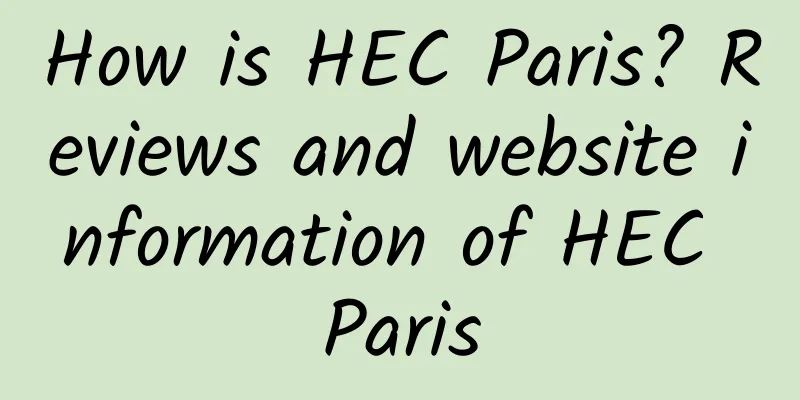 How is HEC Paris? Reviews and website information of HEC Paris