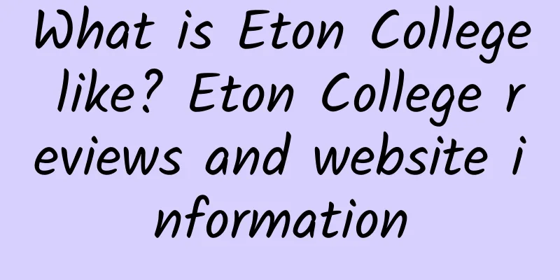 What is Eton College like? Eton College reviews and website information
