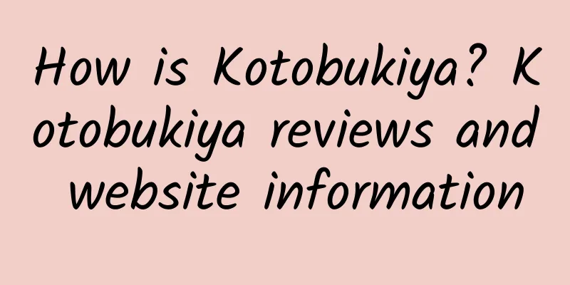 How is Kotobukiya? Kotobukiya reviews and website information