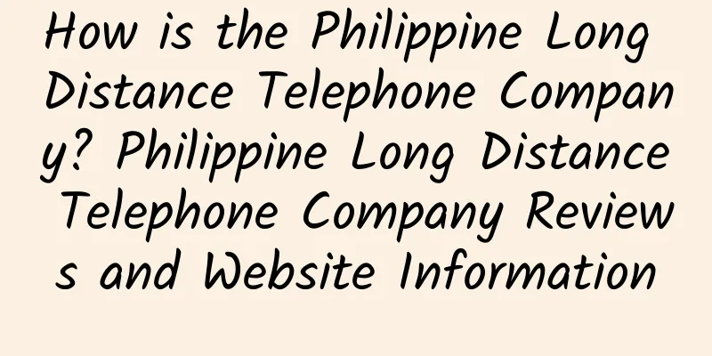How is the Philippine Long Distance Telephone Company? Philippine Long Distance Telephone Company Reviews and Website Information