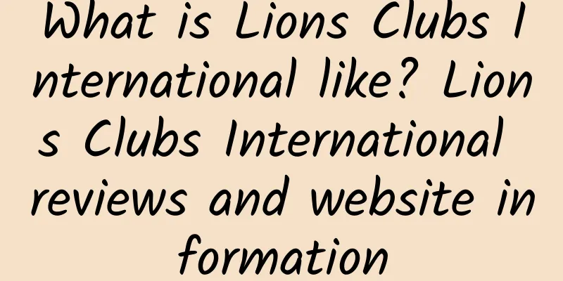 What is Lions Clubs International like? Lions Clubs International reviews and website information