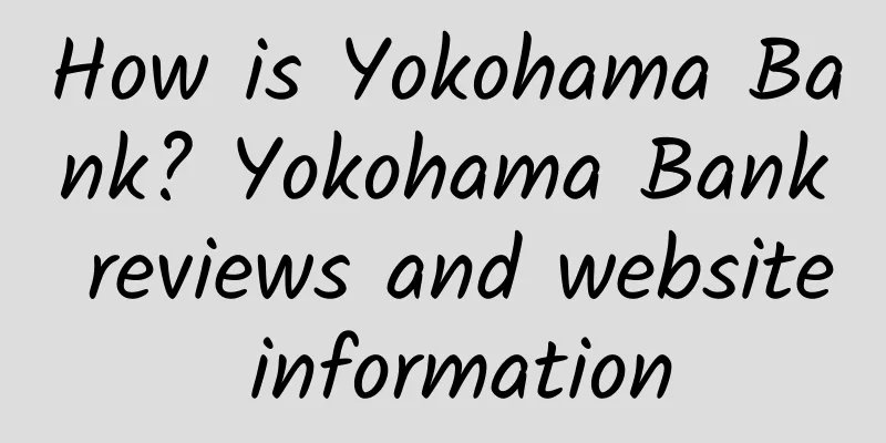 How is Yokohama Bank? Yokohama Bank reviews and website information