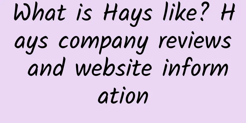 What is Hays like? Hays company reviews and website information