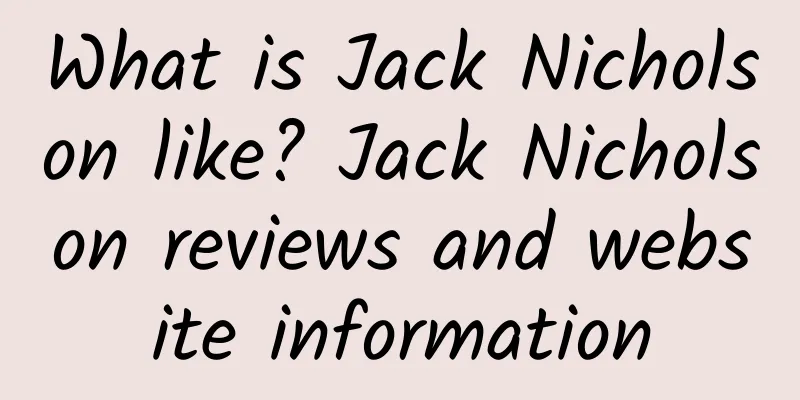 What is Jack Nicholson like? Jack Nicholson reviews and website information