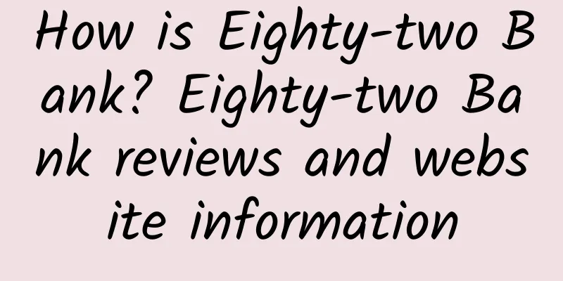 How is Eighty-two Bank? Eighty-two Bank reviews and website information
