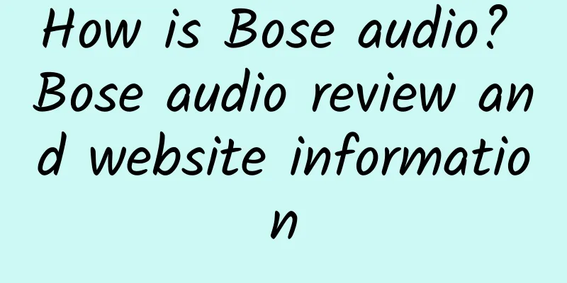 How is Bose audio? Bose audio review and website information