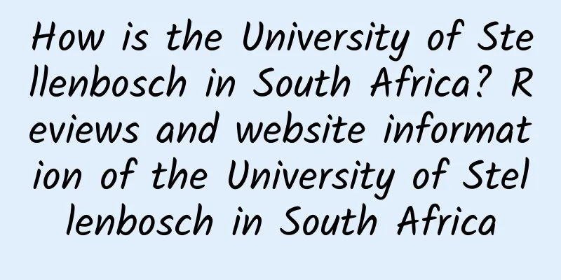 How is the University of Stellenbosch in South Africa? Reviews and website information of the University of Stellenbosch in South Africa