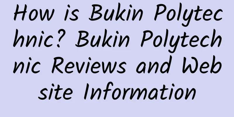 How is Bukin Polytechnic? Bukin Polytechnic Reviews and Website Information