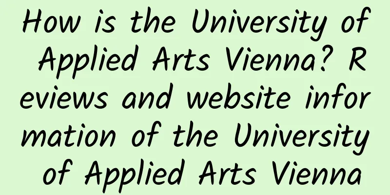 How is the University of Applied Arts Vienna? Reviews and website information of the University of Applied Arts Vienna