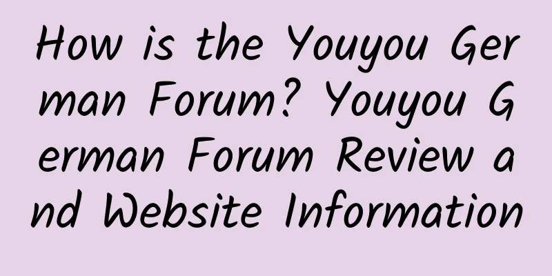 How is the Youyou German Forum? Youyou German Forum Review and Website Information
