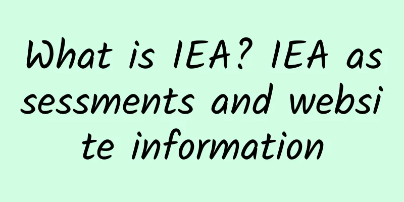 What is IEA? IEA assessments and website information