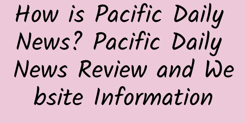 How is Pacific Daily News? Pacific Daily News Review and Website Information