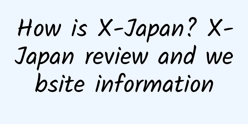 How is X-Japan? X-Japan review and website information