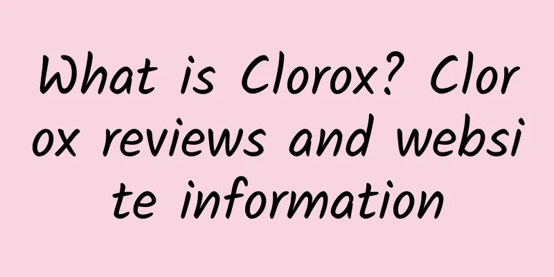 What is Clorox? Clorox reviews and website information