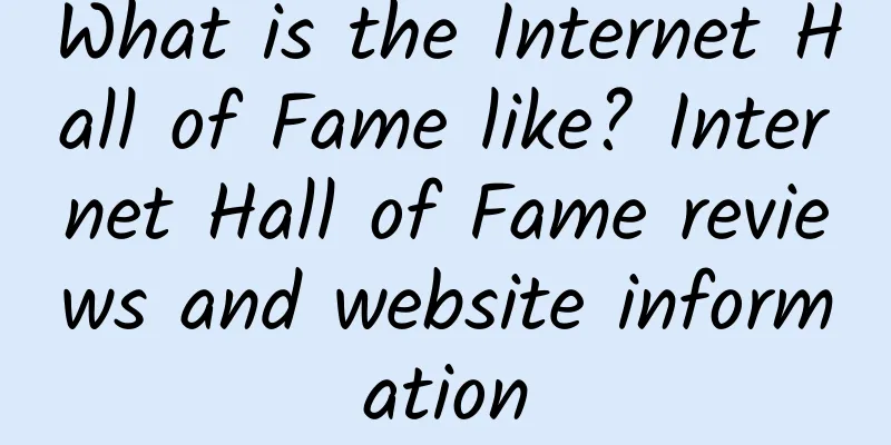 What is the Internet Hall of Fame like? Internet Hall of Fame reviews and website information