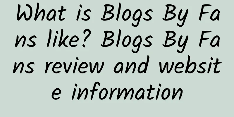 What is Blogs By Fans like? Blogs By Fans review and website information