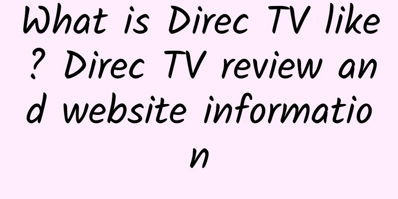 What is Direc TV like? Direc TV review and website information