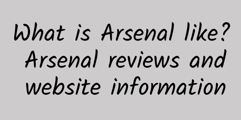 What is Arsenal like? Arsenal reviews and website information