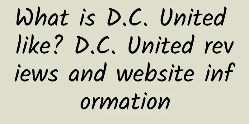 What is D.C. United like? D.C. United reviews and website information