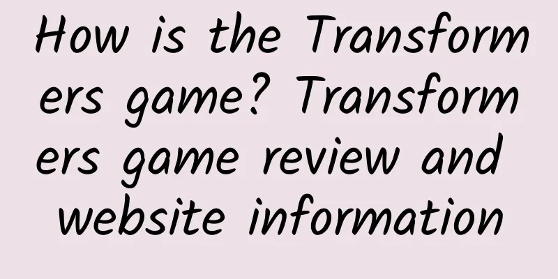 How is the Transformers game? Transformers game review and website information