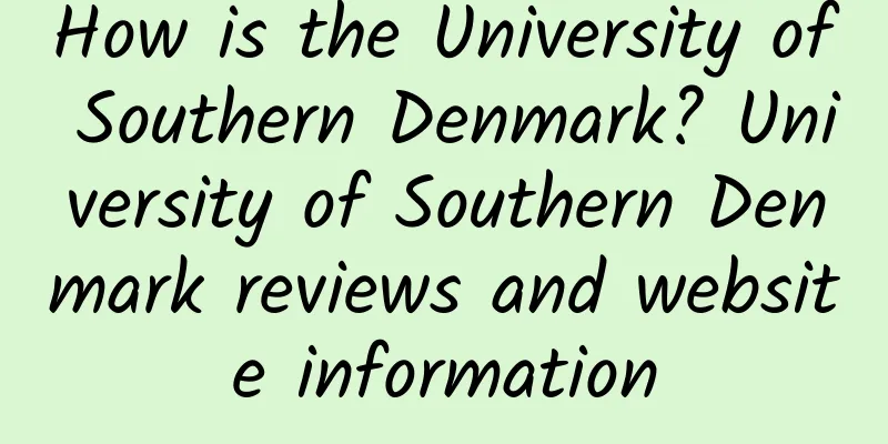 How is the University of Southern Denmark? University of Southern Denmark reviews and website information