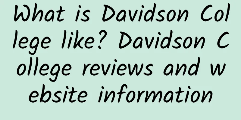 What is Davidson College like? Davidson College reviews and website information