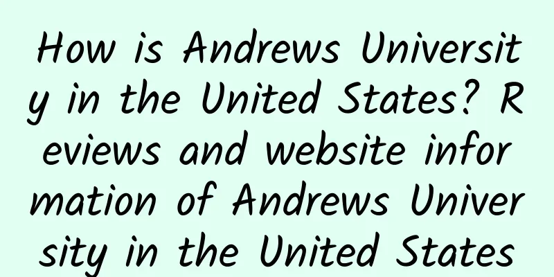 How is Andrews University in the United States? Reviews and website information of Andrews University in the United States