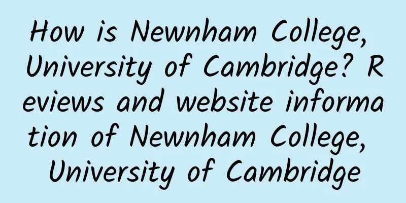 How is Newnham College, University of Cambridge? Reviews and website information of Newnham College, University of Cambridge