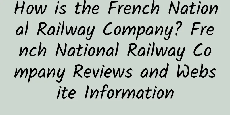 How is the French National Railway Company? French National Railway Company Reviews and Website Information
