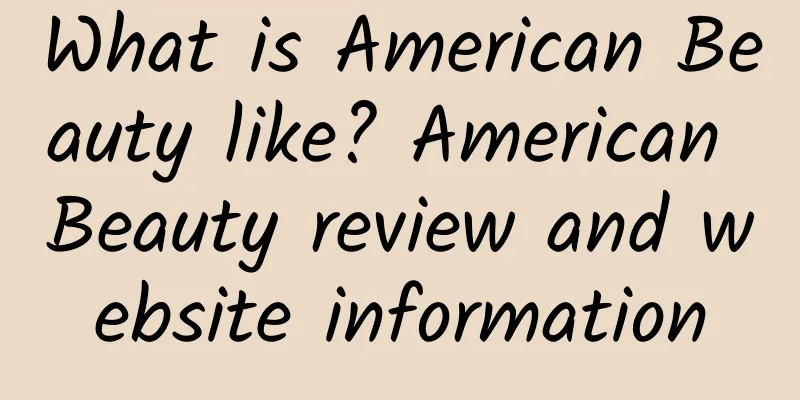 What is American Beauty like? American Beauty review and website information