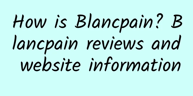 How is Blancpain? Blancpain reviews and website information