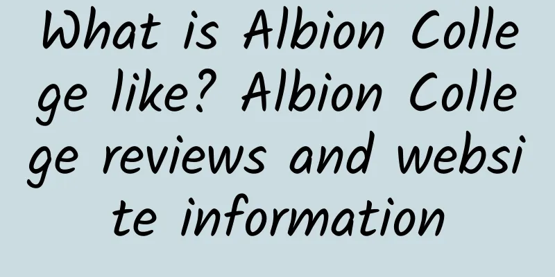 What is Albion College like? Albion College reviews and website information