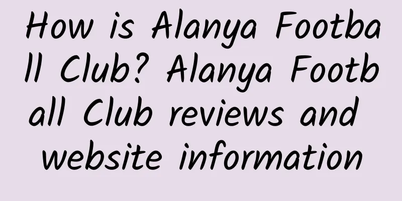 How is Alanya Football Club? Alanya Football Club reviews and website information