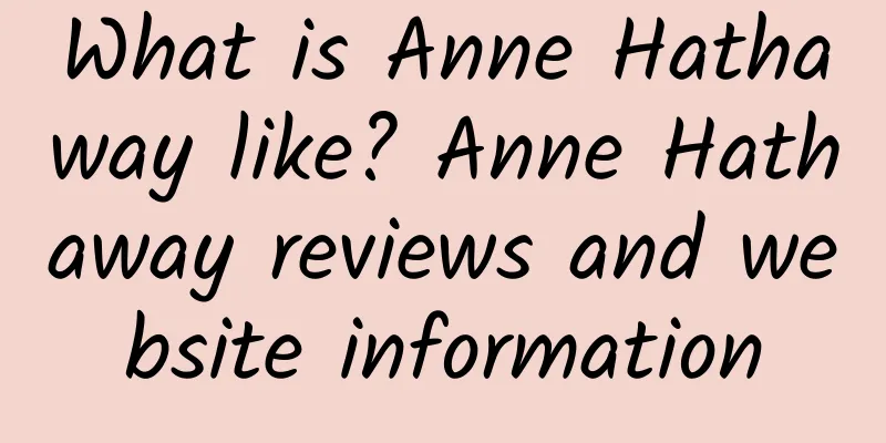 What is Anne Hathaway like? Anne Hathaway reviews and website information
