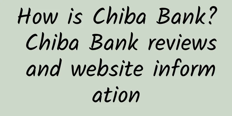 How is Chiba Bank? Chiba Bank reviews and website information