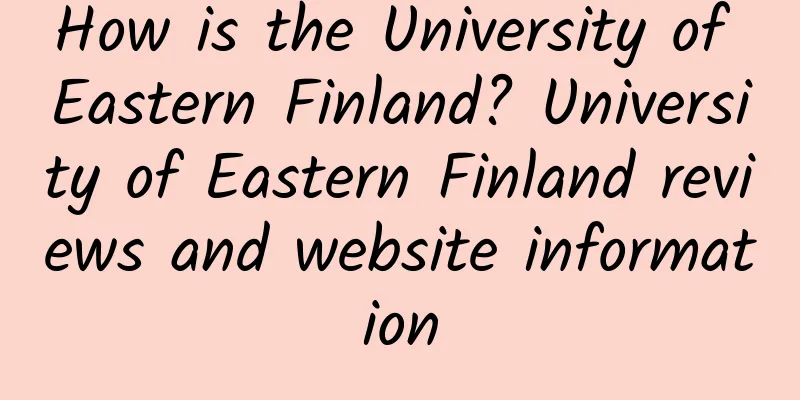 How is the University of Eastern Finland? University of Eastern Finland reviews and website information