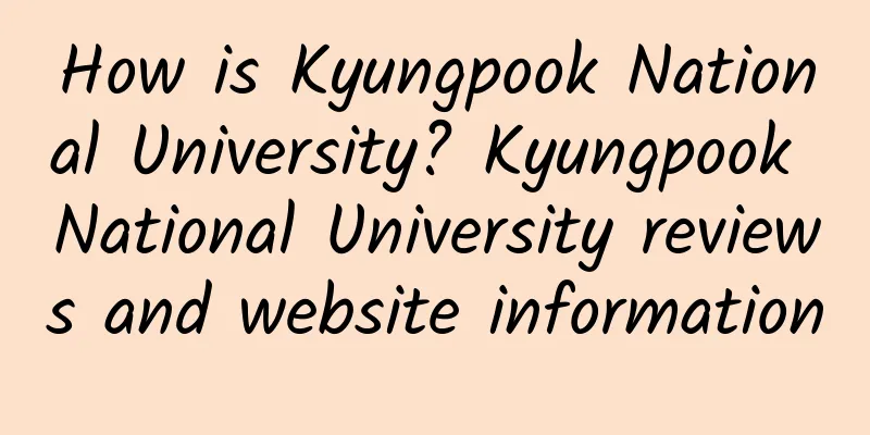 How is Kyungpook National University? Kyungpook National University reviews and website information
